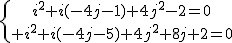 3$\{{i^2+i(-4j-1)+4j^2-2=0\atop i^2+i(-4j-5)+4j^2+8j+2=0}