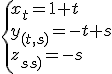 3$\{{x_{t}=1+t\\y_{(t,s)}=-t+s\\z_{(s)}=-s}\\