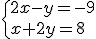 3$\{2x-y=-9\\x+2y=8