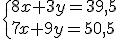3$\{8x+3y=39,5\\7x+9y=50,5