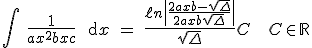 3$\Bigint \ \fr{1}{ax^2+bx+c} \ \text{d}x \ = \ \fr{\ell n\|\fr{2ax+b-\sqrt{\Delta}}{2ax+b+\sqrt{\Delta}}\|}{\sqrt{\Delta}}+C \ \ \ C\in \bb{R