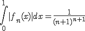 3$\Bigint_0^1|f_n(x)|dx=\fr{1}{(n+1)^{n+1}}