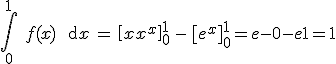 3$\Bigint_0^1 \ f(x) \ \text{d}x \, = \, \[xe^x\]_0^1 \, - \, [e^x\]_0^1=e-0+-e +1=1