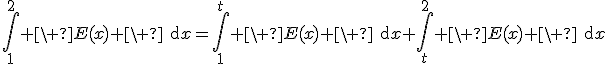 3$\Bigint_1^{2} \ E(x) \ \text{d}x=\Bigint_1^{t} \ E(x) \ \text{d}x+\Bigint_t^{2} \ E(x) \ \text{d}x