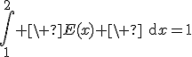 3$\Bigint_1^{2} \ E(x) \ \text{d}x=1