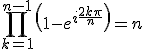 3$\Bigprod_{k=1}^{n-1}\left(1-e^{i\frac{2k\pi}{n}}\right)=n