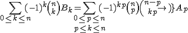 3$\Bigsum_{0\le k\le n}(-1)^k{n\choose k}B_k = \Bigsum_{0\le p\le n\\p\le k\le n}(-1)^{k+p}{n\choose p}{n-p\choose k-p}A_p