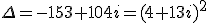 3$\Delta=-153+104i=(4+13i)^2