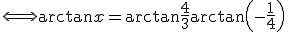 3$\Longleftrightarrow \arctan x = \arctan\frac{4}{3}+\arctan\left(-\frac{1}{4}\right)