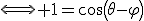 3$\Longleftrightarrow 1=\cos\left(\theta-\varphi\right)