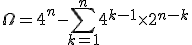 3$\Omega=4^n-\Bigsum_{k=1}^n4^{k-1}\times2^{n-k}