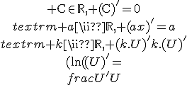 3$\begin{tabular}\textrm C\in\mathbb{R}, (C)^'=0\\\textrm a\in\mathbb{R}, (ax)^'=a\\\textrm k\in\mathbb{R}, (k.U)^'=k.(U)^'\\(\ln(U))^'=\frac{U^'}{U}\end{tabular}