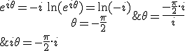 3$\begin{tabular}e^{i\theta}=-i&\leftrightarrow&\ln(e^{i\theta})=\ln(-i)\\&\leftrightarrow&i\theta=-\frac{\pi}{2}.i\\&\leftrightarrow&\theta=\frac{-\frac{\pi}{2}.i}{i}\\\\&\leftrightarrow&\theta=-\frac{\pi}{2}\end{tabular}