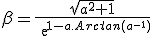 3$\beta=\frac{\sqrt{a^2+1}}{exp{1-a.Arctan(a^{-1})}