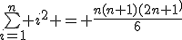 3$\bigsum_{i=1}^n i^2 = \frac{n(n+1)(2n+1^)}{6}
