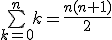 3$\bigsum_{k=0}^nk=\frac{n(n+1)}{2}