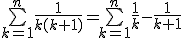 3$\bigsum_{k=1}^n\frac{1}{k(k+1)}=\bigsum_{k=1}^n\frac{1}{k}-\frac{1}{k+1}