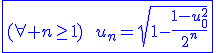 3$\blue\fbox{(\forall n\ge1)\hspace{5}\hspace{5}u_n=\sqrt{1-\frac{1-u_0^2}{2^n}}}