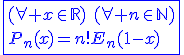 3$\blue\fbox{(\forall x\in\mathbb{R})\hspace{5}(\forall n\in\mathbb{N})\\P_n(x)=n!E_n(1-x)}