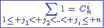 3$\blue\fbox{\Bigsum_{1\le j_1< j_2<..< j_i\le n}1=C_{n}^{i}}