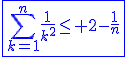 3$\blue\fbox{\Bigsum_{k=1}^{n}\frac{1}{k^2}\le 2-\frac{1}{n}}