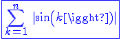 3$\blue\fbox{\Bigsum_{k=1}^{n}\hspace{5}|sin(k)|}