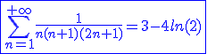3$\blue\fbox{\Bigsum_{n=1}^{+\infty}\frac{1}{n(n+1)(2n+1)}=3-4ln(2)}