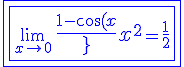 3$\blue\fbox{\fbox{\lim_{x\to0}\,{4$\fr{1-\cos(x)}{x^2}}=\fr12