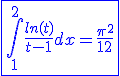 3$\blue\fbox{\int_{1}^{2}\frac{ln(t)}{t-1}dx=\frac{\pi^2}{12}}