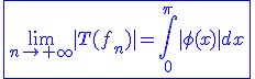 3$\blue\fbox{\lim_{n\to+\infty}|T(f_n)|=\int_0^\pi|\phi(x)|dx}