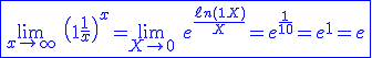 3$\blue\fbox{\lim_{x\to +\infty} \ \(1+\fr{1}{x}\)^x=\lim_{X \to 0} \ e^{\fr{\ell n(1+X)}{X}}=e^{\fr{1}{1+0}}=e^1=e}