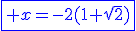 3$\blue\fbox{ x=-2(1+\sqrt{2})