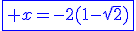3$\blue\fbox{ x=-2(1-\sqrt{2})