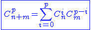 3$\blue\fbox{C_{n+m}^{p}=\Bigsum_{i=0}^{p}C_{n}^{i}C_{m}^{p-i}}