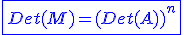 3$\blue\fbox{Det(M)=(Det(A))^n}