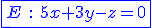 3$\blue\fbox{E\hspace{5}{:}\hspace{5}5x+3y-z=0}