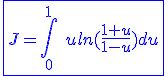 3$\blue\fbox{J=\int_{0}^{1}\hspace{5}uln(\frac{1+u}{1-u})du}