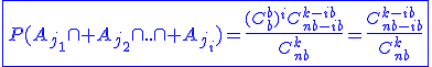 3$\blue\fbox{P(A_{j_1}\cap A_{j_2}\cap..\cap A_{j_i})=\frac{(C_{b}^{b})^{i}C_{nb-ib}^{k-ib}}{C_{nb}^{k}}=\frac{C_{nb-ib}^{k-ib}}{C_{nb}^{k}}}