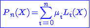 3$\blue\fbox{P_n(X)=\Bigsum_{i=0}^{n}\mu_iL_i(X)}