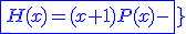 3$\blue{\fbox{{H(x)=(x+1)P(x)-x}}