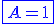 3$\blue{\fbox{A=1}}