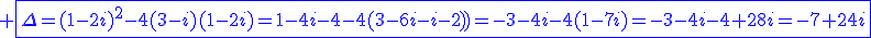 3$\blue \fbox{\Delta=(1-2i)^2-4(3-i)(1-2i)=1-4i-4-4(3-6i-i-2))=-3-4i-4(1-7i)=-3-4i-4+28i=-7+24i