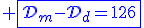 3$\blue \fbox{\cal{D}_m-\cal{D}_d=126