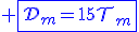 3$\blue \fbox{\cal{D}_m=15\cal{T}_m