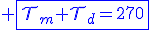 3$\blue \fbox{\cal{T}_m+\cal{T}_d=270