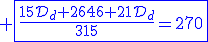 3$\blue \fbox{\fr{15\cal{D}_d+2646+21\cal{D}_d}{315}=270