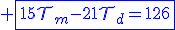 3$\blue \fbox{15\cal{T}_m-21\cal{T}_d=126