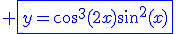 3$\blue \fbox{y=\cos^3(2x)\sin^2(x)