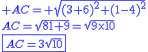 3$\blue AC= \sqrt{(3+6)^2+(1-4)^2}\\AC=\sqrt{81+9}=\sqrt{9\times10}\\\fbox{AC=3\sqrt{10}}