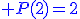 3$\blue P(2)=2
